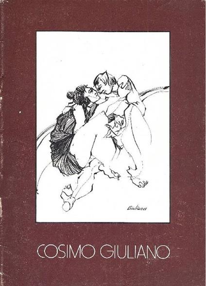 Scultura e grafica di Cosimo Giuliano - Cosimo Giuliano - copertina
