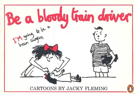 Be a bloody train driver - Jacky Fleming - copertina