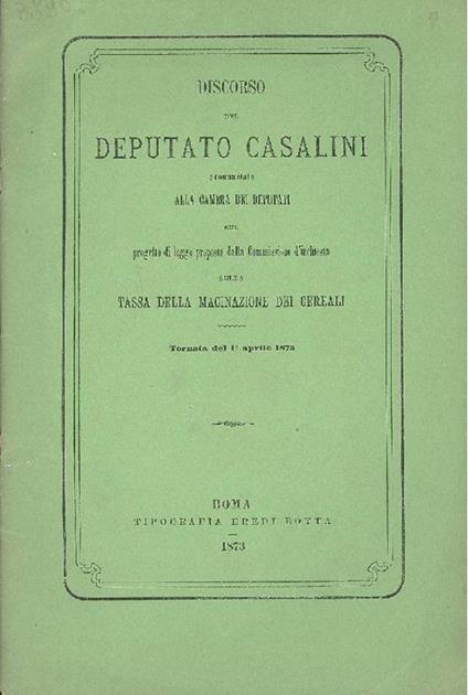 Discorso del deputato Casalini Pronunziato alla Camera dei Deputati sul progetto di legge proposto d - Giulio Casalini - copertina