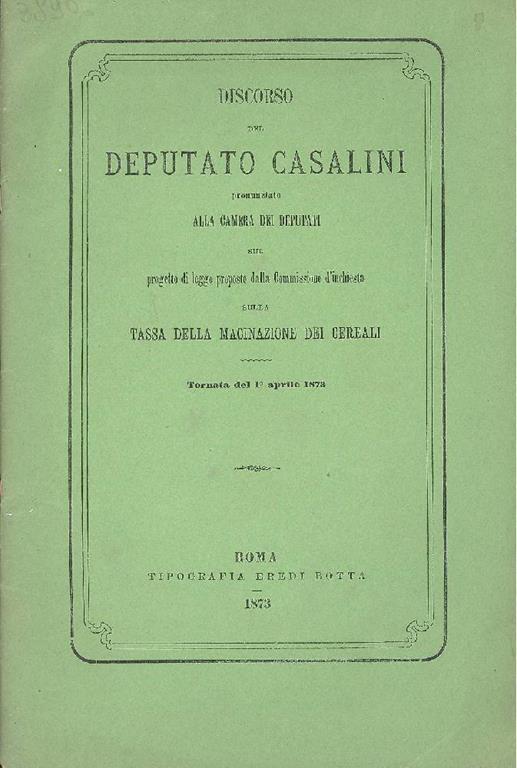 Discorso del deputato Casalini Pronunziato alla Camera dei Deputati sul progetto di legge proposto d - Giulio Casalini - copertina
