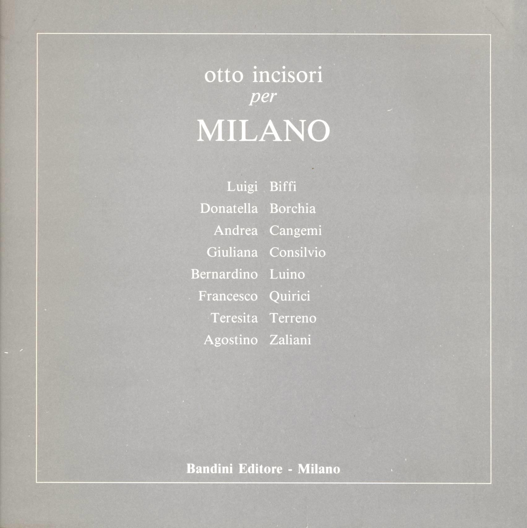 Otto incisori per Milano: Luigi Biffi, Donatella Borchia, Andrea Cangemi, Giuliana Consilvio, Bernar