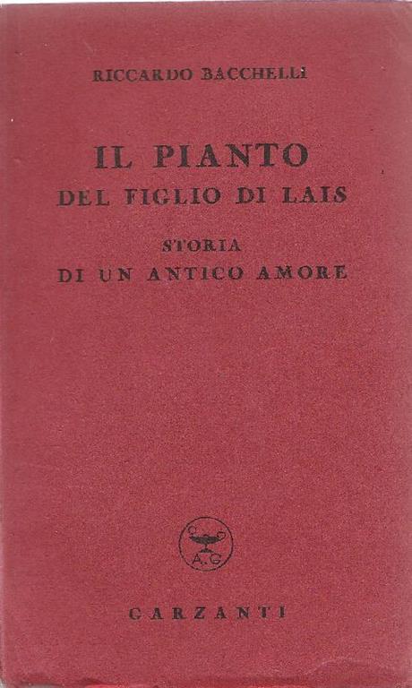 Il pianto del figlio di Lais. Storia di un antico amore - Riccardo Bacchelli - copertina