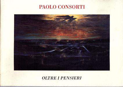 Paolo Consorti. Oltre i pensieri. Dipinti 1989-1992 - Paolo Consorti - copertina