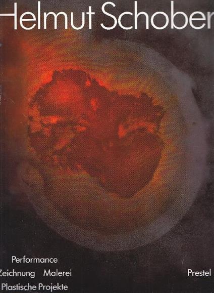 Helmut Schober. Performance, zeichnung, malerei, plastische projekte - Helmut Schober - copertina