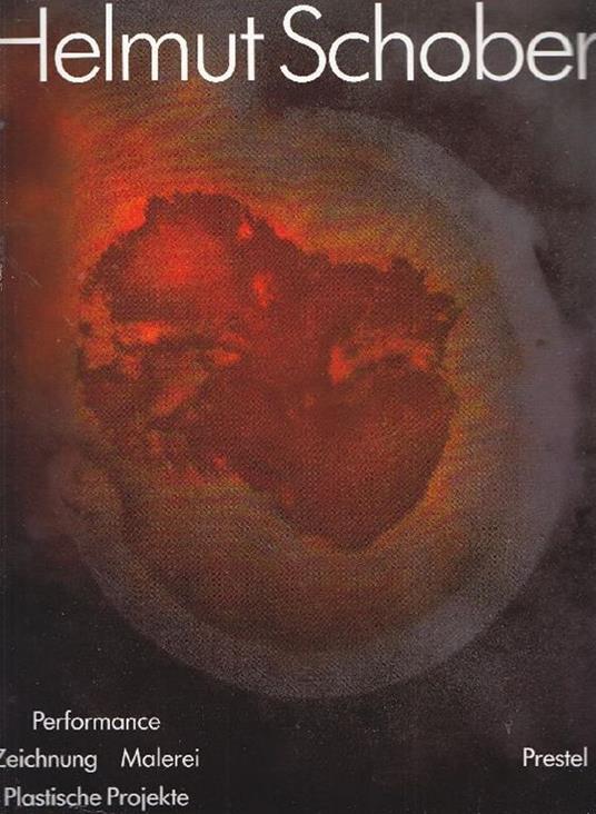 Helmut Schober. Performance, zeichnung, malerei, plastische projekte - Helmut Schober - copertina