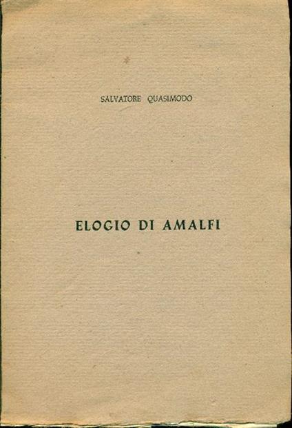 Elogio di Amalfi. Prima edizione - Salvatore Quasimodo - copertina