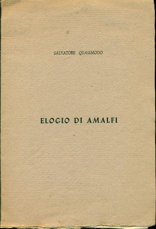 Elogio di Amalfi. Prima edizione - Salvatore Quasimodo - copertina