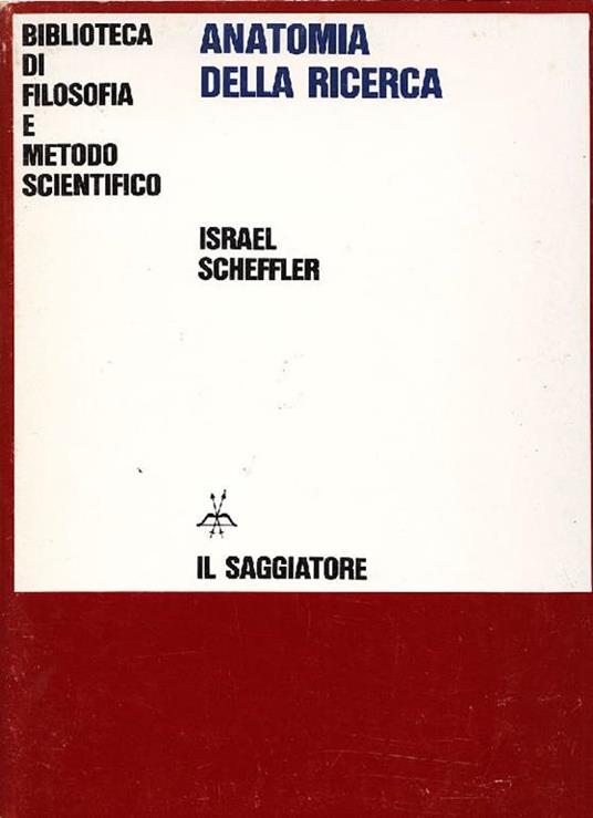 Anatomia della ricerca. Studi filosofici nella teoria della scienza - Israel Scheffler - copertina