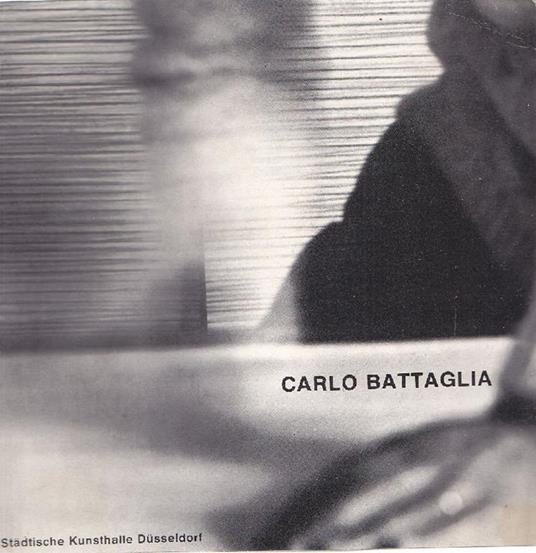 Carlo Battaglia. Ausgewahlte Arbeiten 1967-1978 - Carlo Battaglia - copertina