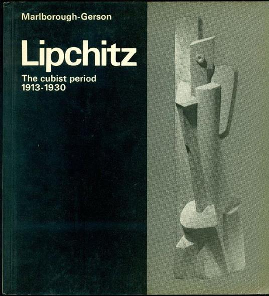 Lipchitz. The cubist period 1913-1930 - Jacques Lipchitz - copertina