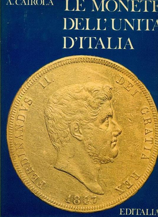 Le monete dell' Unità d'Italia - Aldo Cairola - copertina