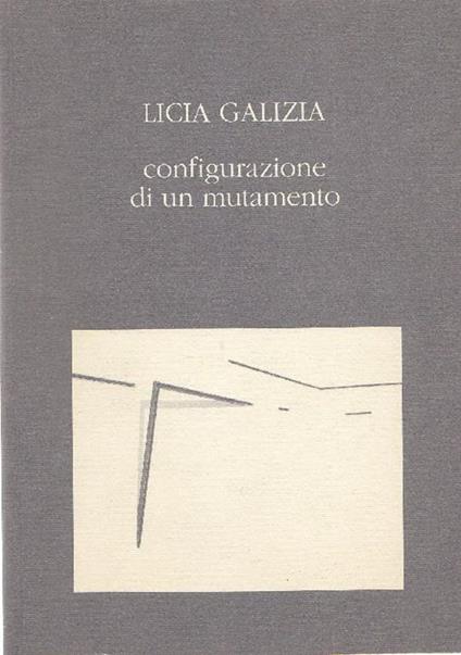 Licia Galizia. Configurazione di un mutamento - Licia Galizia - copertina