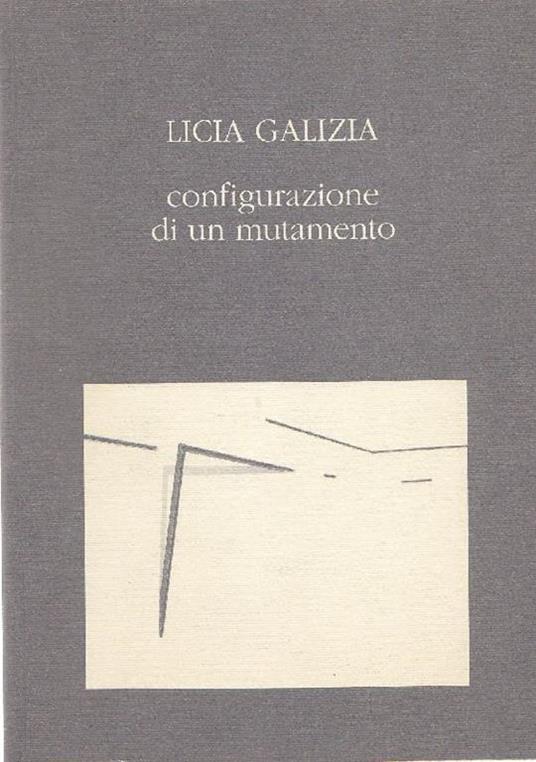 Licia Galizia. Configurazione di un mutamento - Licia Galizia - copertina