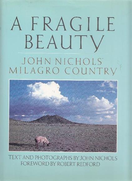 A fragile beauty. John Nichols' Milagro Country - John Nichols - copertina