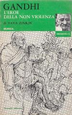 Gandhi. L'eroe della non violenza
