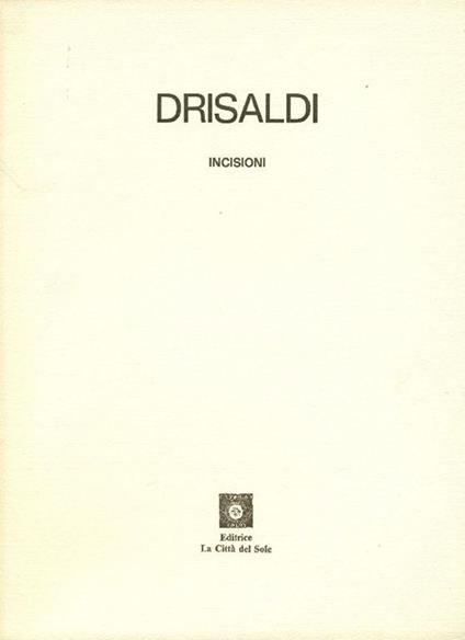 Massimiliano Drisaldi. Incisioni - Massimiliano Drisaldi - copertina