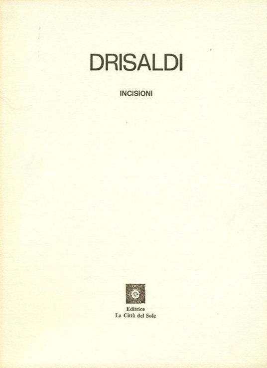 Massimiliano Drisaldi. Incisioni - Massimiliano Drisaldi - copertina