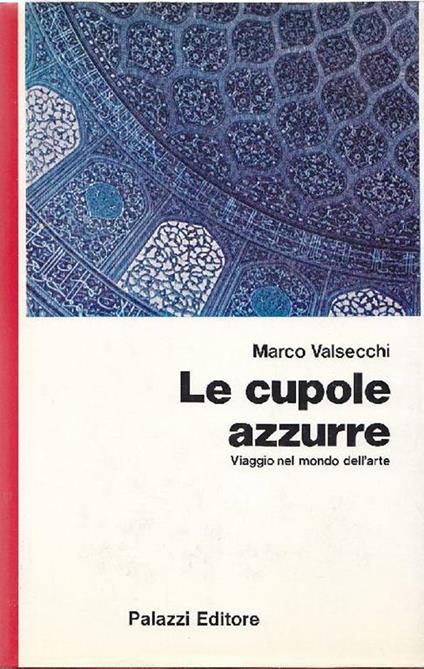Le cupole azzurre. Viaggio nel mondo dell'arte - Marco Valsecchi - copertina