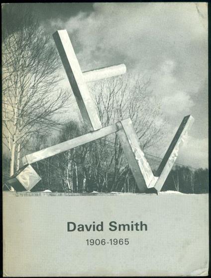 David Smith 1906-1965. A retrospective exhibition - David Smith - copertina