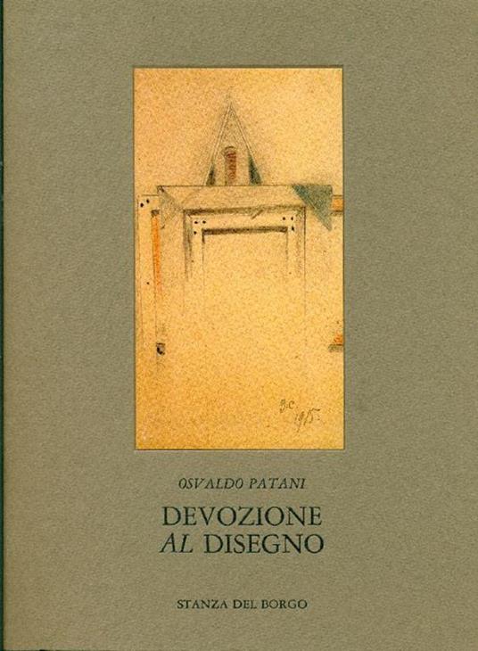 Devozione al disegno. Disegni italiani del XX secolo - Osvaldo Patani - copertina