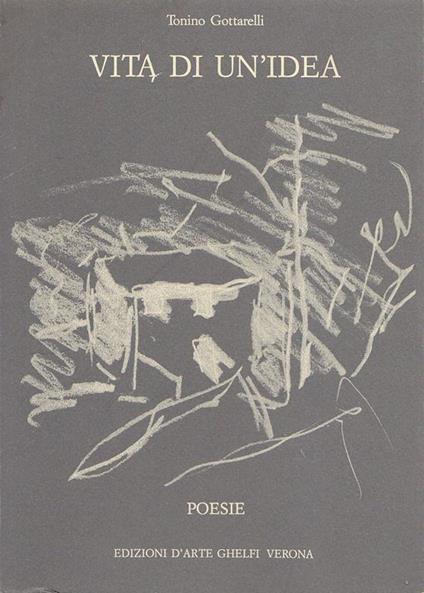Vita di un'idea. Poesie - Tonino Gottarelli - copertina