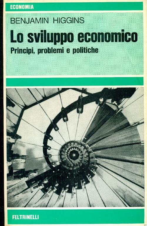 Lo sviluppo economico. Principi, problemi e politiche - Benjamin Higgins - copertina