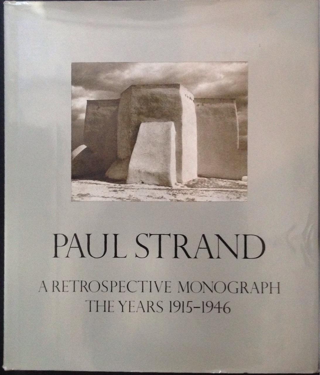 Paul Strand. a Retrospective Monograph