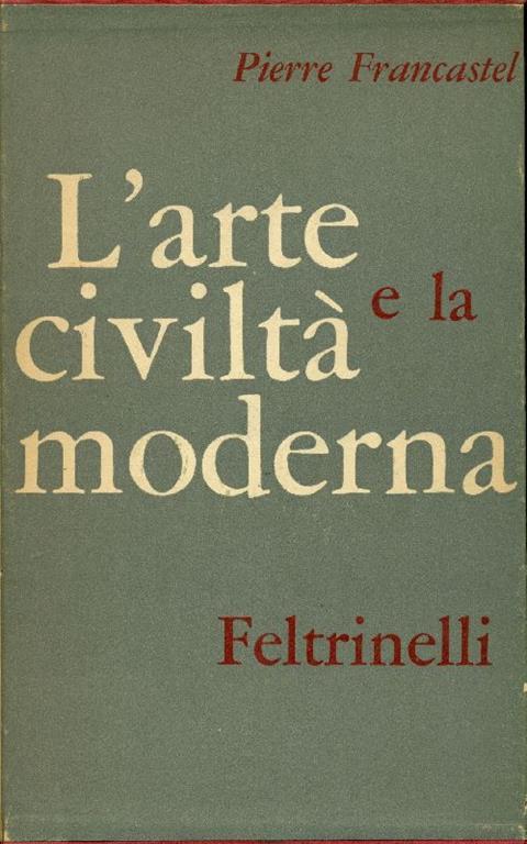 L' arte e la civiltà moderna - Pierre Francastel - copertina
