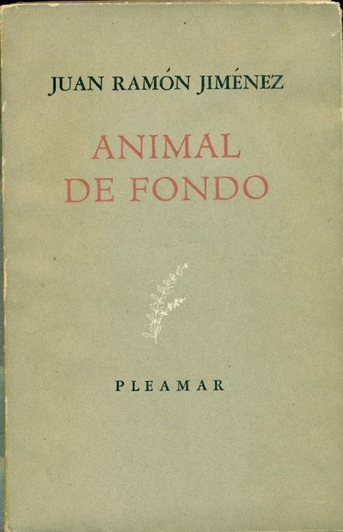 Animal de fondo. Prima edizione - J. Ramón Jiménez - copertina
