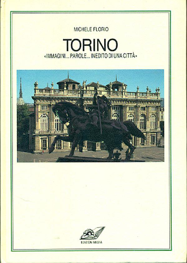 Torino. Immagini Parole Inedito di una città