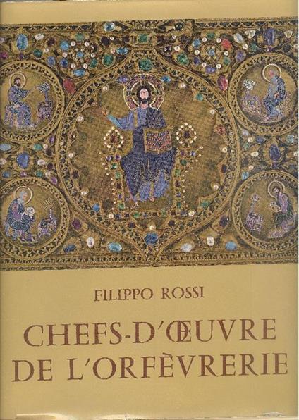 Chefs-d'oeuvre de l'orfèvrerie - Filippo Rossi - copertina