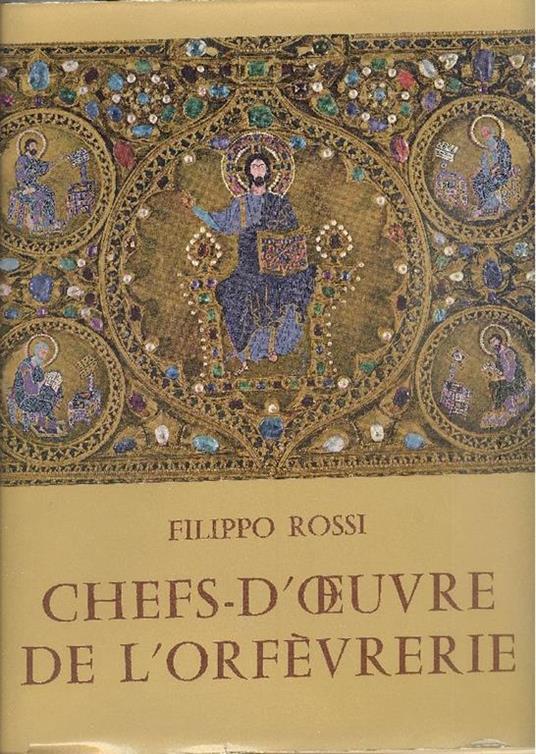 Chefs-d'oeuvre de l'orfèvrerie - Filippo Rossi - copertina