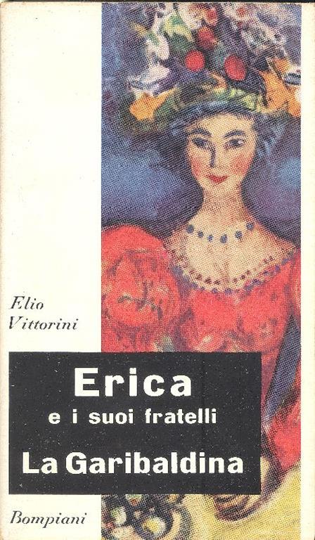Erica e i suoi fratelli. La Garibaldina. Prima edizione - Elio Vittorini - copertina