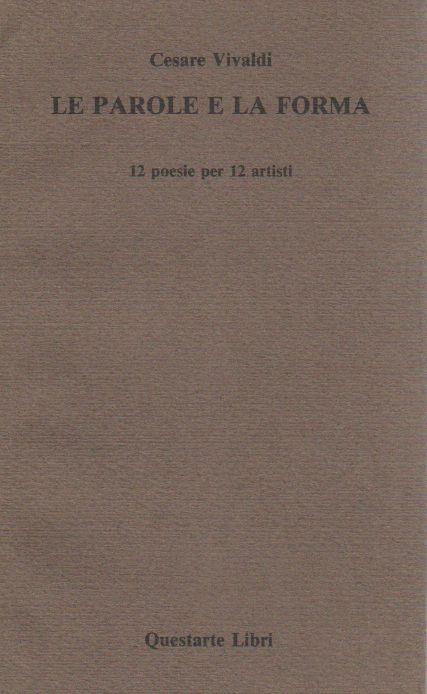 Le parole e la forma. 12 poesie per 12 artisti - Cesare Vivaldi - copertina