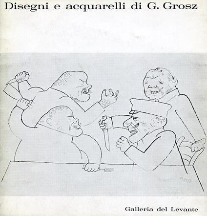 Disegni e acquarelli di G. Grosz - George Grosz - copertina