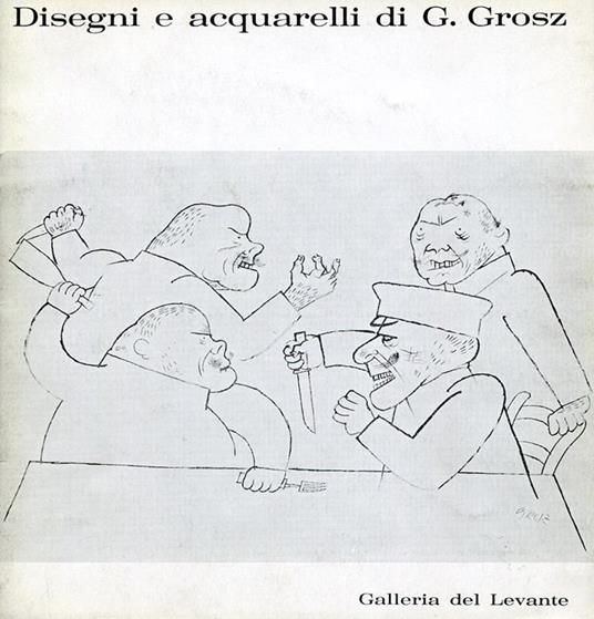 Disegni e acquarelli di G. Grosz - George Grosz - copertina