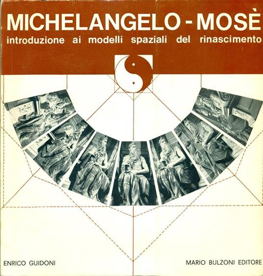 Michelangelo Mosè. Introduzione ai modelli spaziali del Rinascimento - Enrico Guidoni - copertina