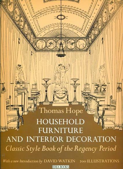 Household Furniture and Interior Decoration. Classic Style Book of the Regency Period - Thomas Hope - copertina