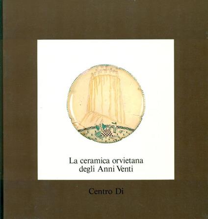 La ceramica orvietana degli anni Venti - Alberto Satolli - copertina