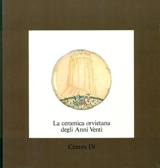 La ceramica orvietana degli anni Venti - Alberto Satolli - copertina