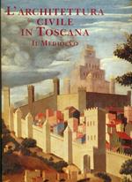 L' architettura civile in Toscana. Il Medioevo