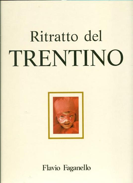 Ritratto del Trentino. Italien/Italy - Flavio Faganello - copertina