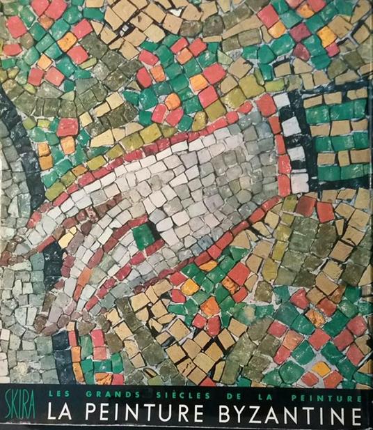 Les Grands Siècle de la Peinture. La Peinture Byzantine - André Grabar - copertina
