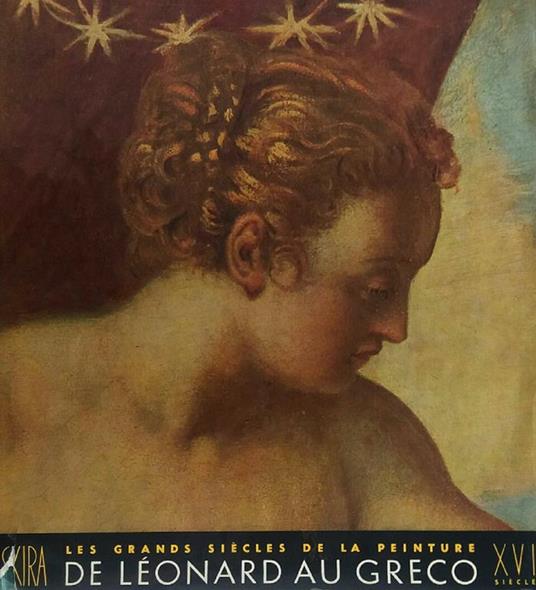 Les Grands Siècle de la Peinture. Le seizième siècle. De Léonard au Greco - Lionello Venturi - copertina