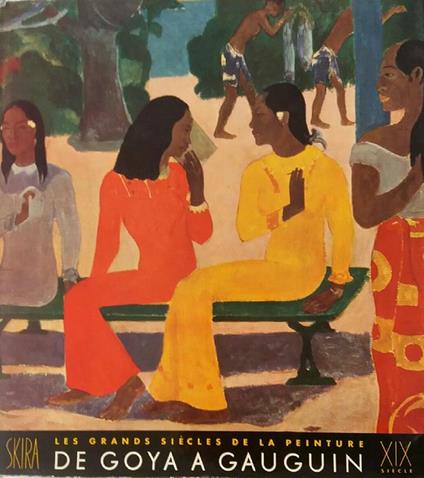 Les Grands Siècle de la Peinture. Le dix-neuviéme siècle, formes et couleurs nouvelles. De Goya à Gauguin - Maurice Raynal - copertina