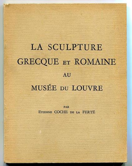 La Sculpture Grecque et Romaine au Musée du Louvre - Etienne Coche de La Ferte - copertina