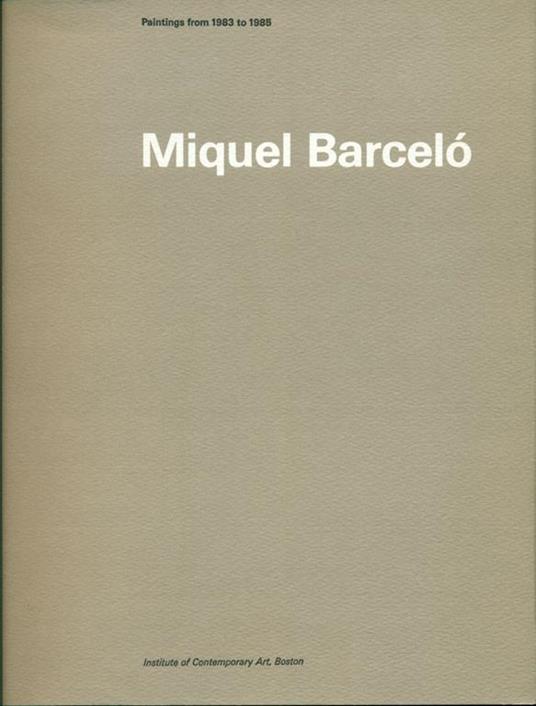 Miquel Barcelò. Paintings from 1983 to 1985 - Miquel Barcelò - copertina