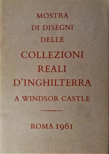 Mostra di disegni delle collezioni reali d'Inghilterra a Windsor Castle - copertina