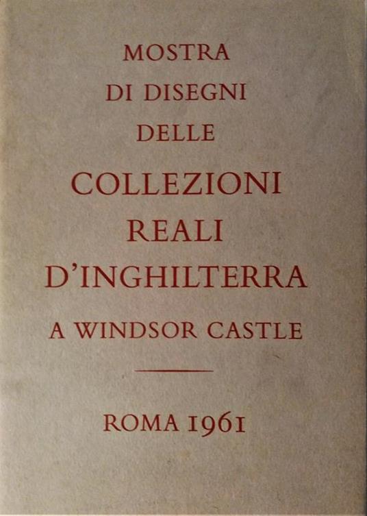 Mostra di disegni delle collezioni reali d'Inghilterra a Windsor Castle - copertina