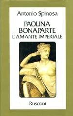 Paolina Bonaparte. L'amante imperiale